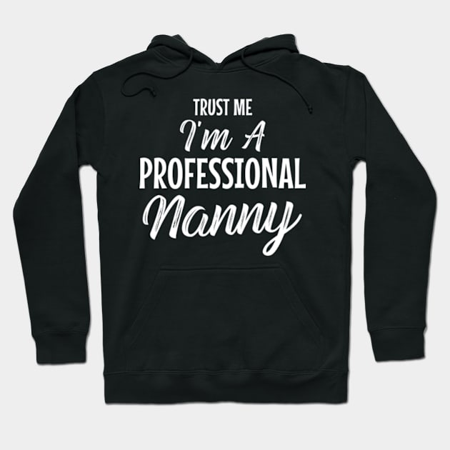 im a professional nanny Hoodie by MinyMerch